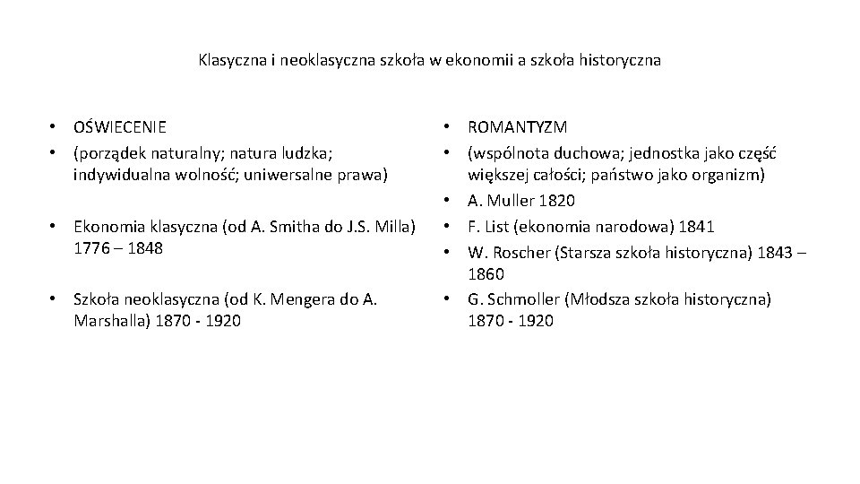 Klasyczna i neoklasyczna szkoła w ekonomii a szkoła historyczna • OŚWIECENIE • (porządek naturalny;