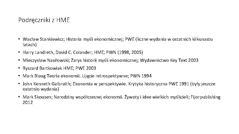 Podręczniki z HME • Wacław Stankiewicz; Historia myśli ekonomicznej; PWE (liczne wydania w ostatnich