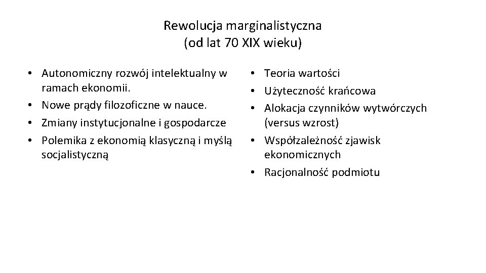 Rewolucja marginalistyczna (od lat 70 XIX wieku) • Autonomiczny rozwój intelektualny w ramach ekonomii.