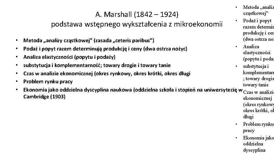  • • Metoda „analiz cząstkowej” A. Marshall (1842 – 1924) • Podaż i