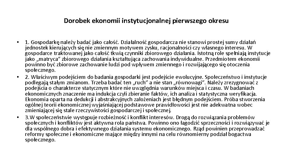 Dorobek ekonomii instytucjonalnej pierwszego okresu • • • 1. Gospodarkę należy badać jako całość.