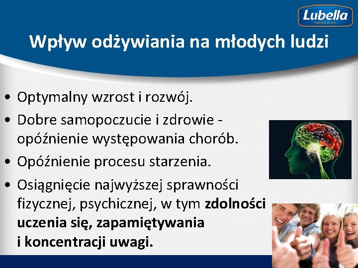 Wpływ odżywiania na młodych ludzi • Optymalny wzrost i rozwój. • Dobre samopoczucie i