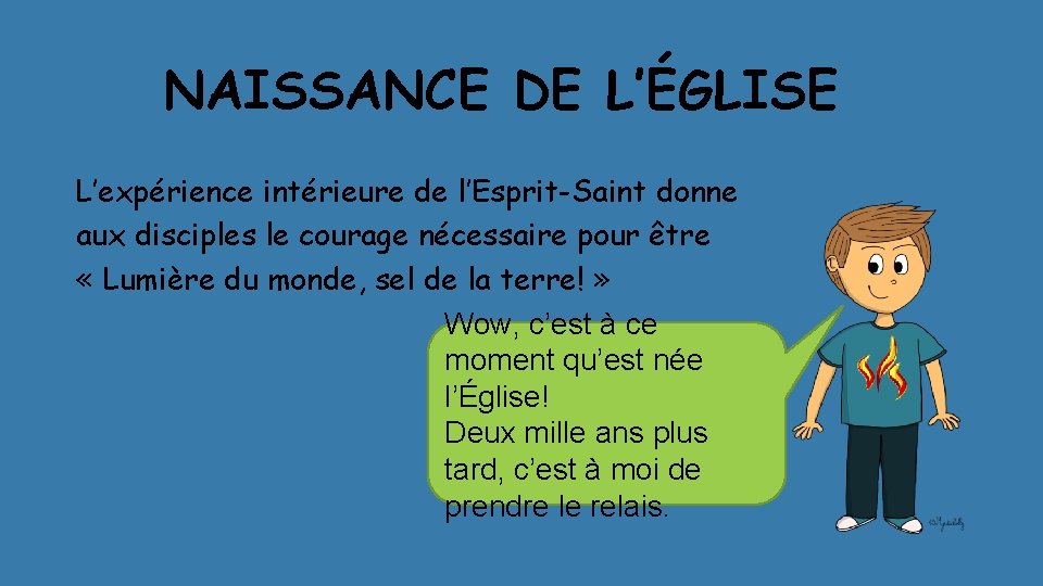 NAISSANCE DE L’ÉGLISE L’expérience intérieure de l’Esprit-Saint donne aux disciples le courage nécessaire pour