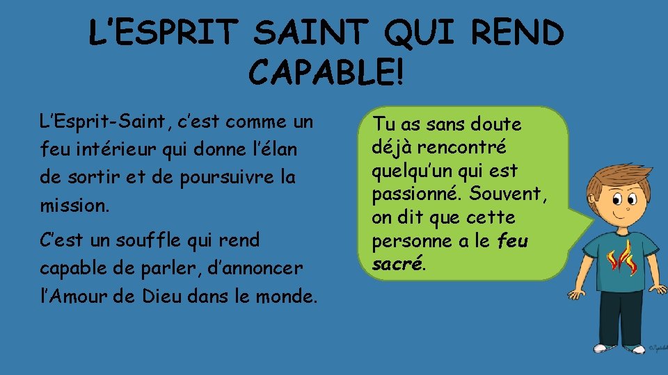 L’ESPRIT SAINT QUI REND CAPABLE! L’Esprit-Saint, c’est comme un feu intérieur qui donne l’élan