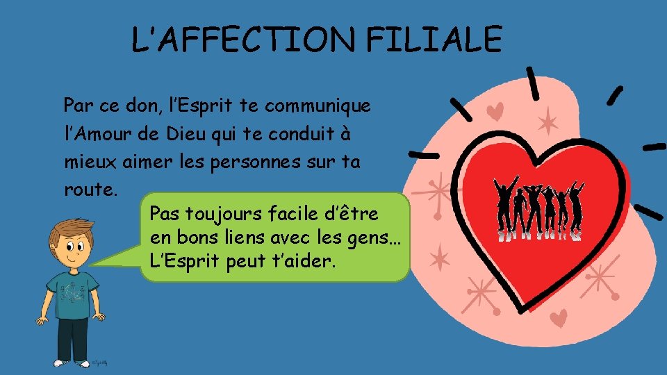 L’AFFECTION FILIALE Par ce don, l’Esprit te communique l’Amour de Dieu qui te conduit