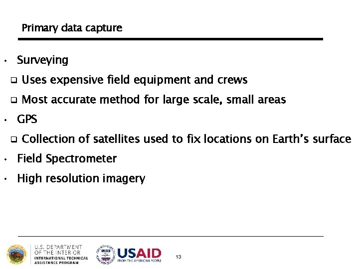 Primary data capture • • Surveying q Uses expensive field equipment and crews q