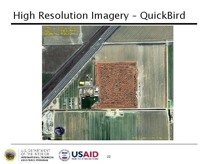 High Resolution Imagery – Quick. Bird 22 