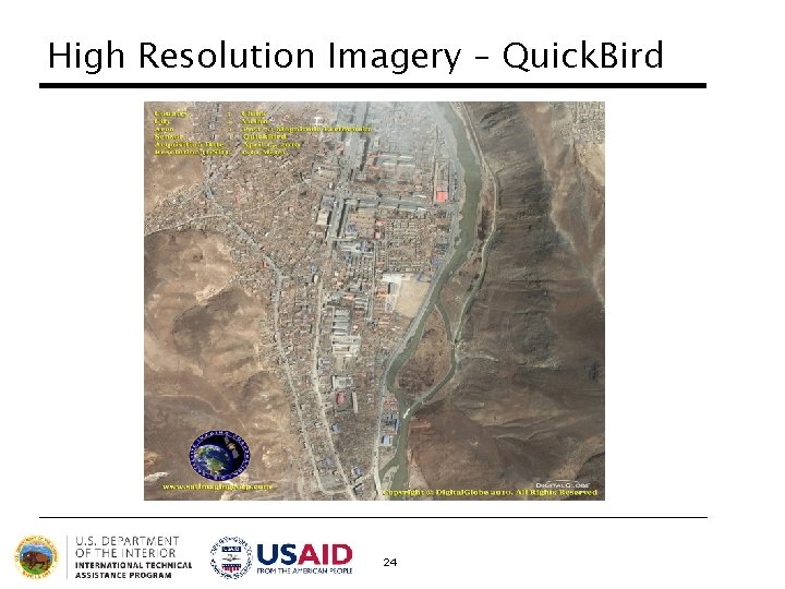 High Resolution Imagery – Quick. Bird 24 