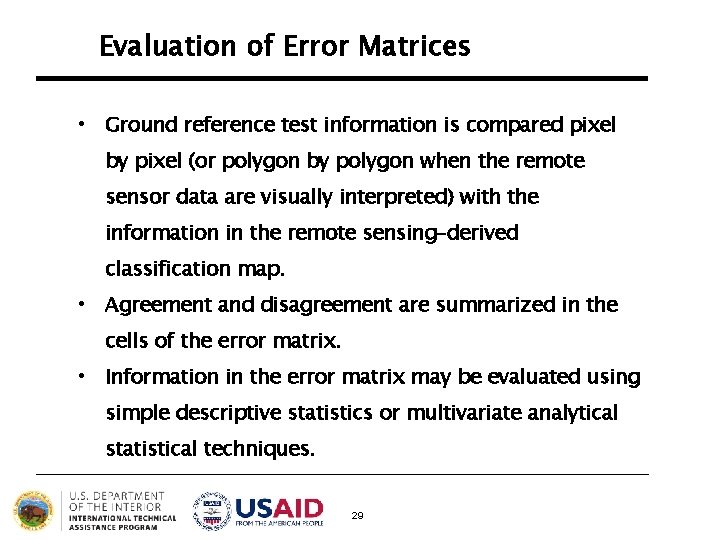 Evaluation of Error Matrices • Ground reference test information is compared pixel by pixel