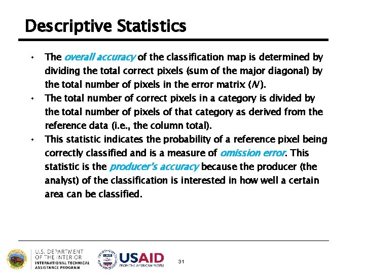 Descriptive Statistics • • • The overall accuracy of the classification map is determined