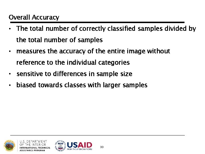 Overall Accuracy • The total number of correctly classified samples divided by the total