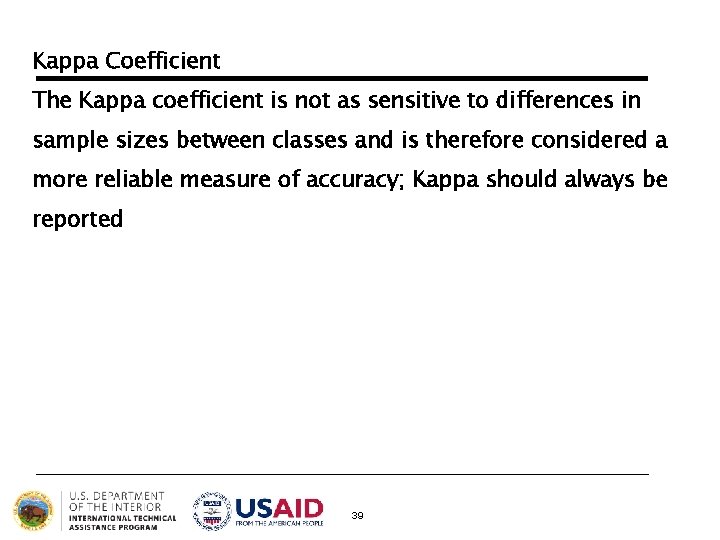 Kappa Coefficient The Kappa coefficient is not as sensitive to differences in sample sizes