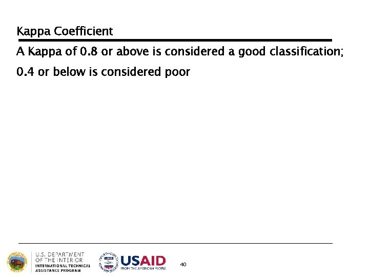 Kappa Coefficient A Kappa of 0. 8 or above is considered a good classification;