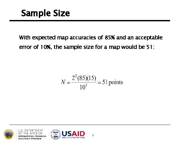 Sample Size With expected map accuracies of 85% and an acceptable error of 10%,