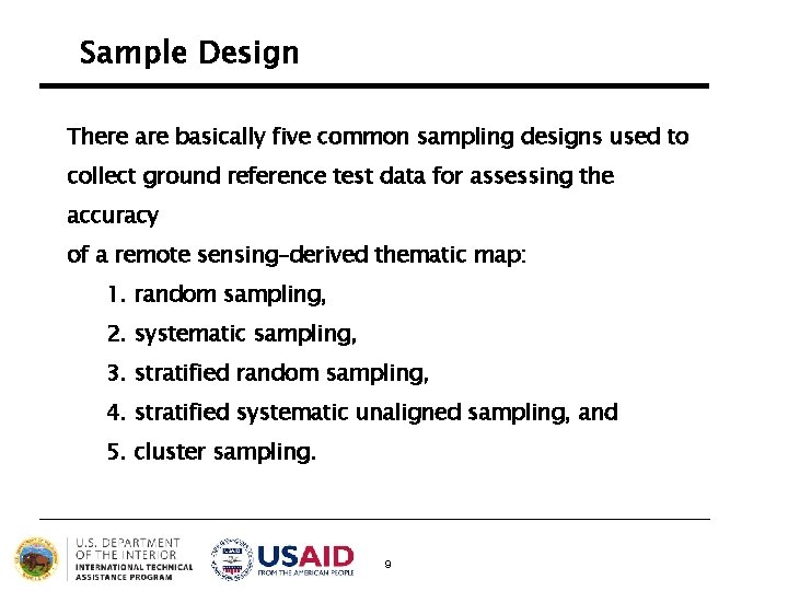 Sample Design There are basically five common sampling designs used to collect ground reference