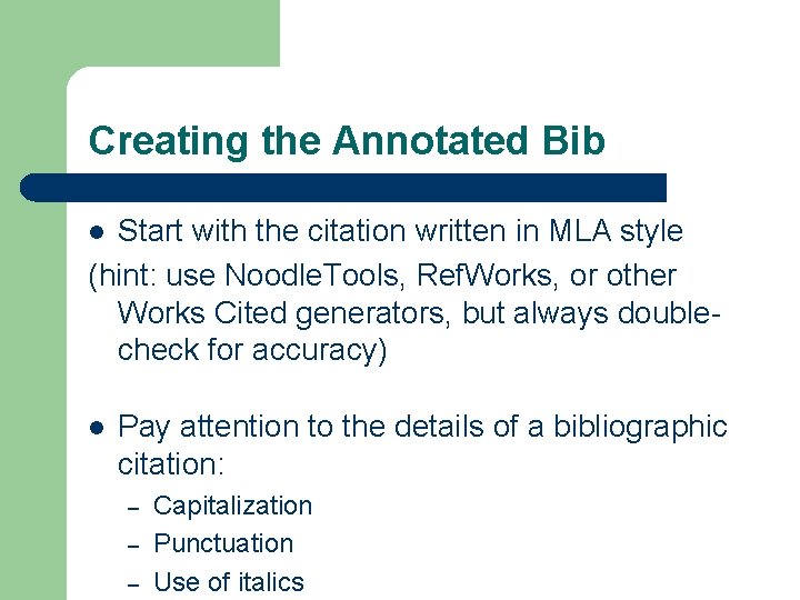 Creating the Annotated Bib Start with the citation written in MLA style (hint: use