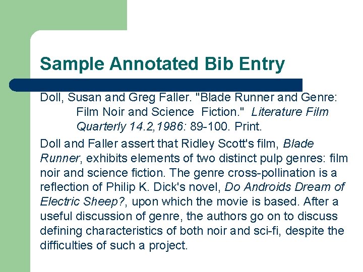 Sample Annotated Bib Entry Doll, Susan and Greg Faller. "Blade Runner and Genre: Film