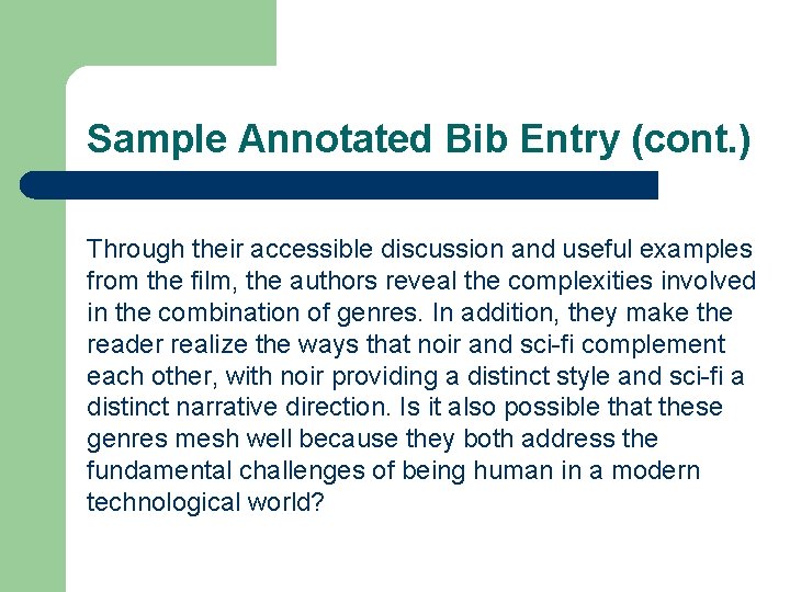 Sample Annotated Bib Entry (cont. ) Through their accessible discussion and useful examples from