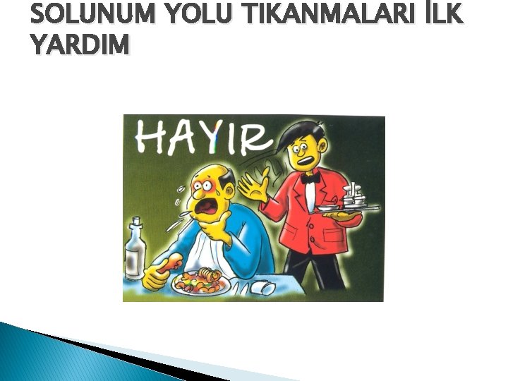 SOLUNUM YOLU TIKANMALARI İLK YARDIM 