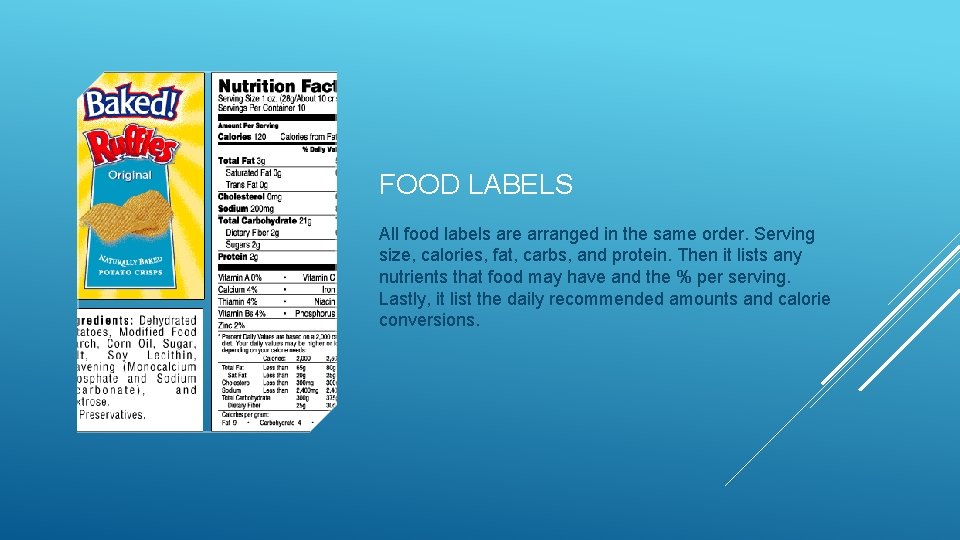 FOOD LABELS All food labels are arranged in the same order. Serving size, calories,