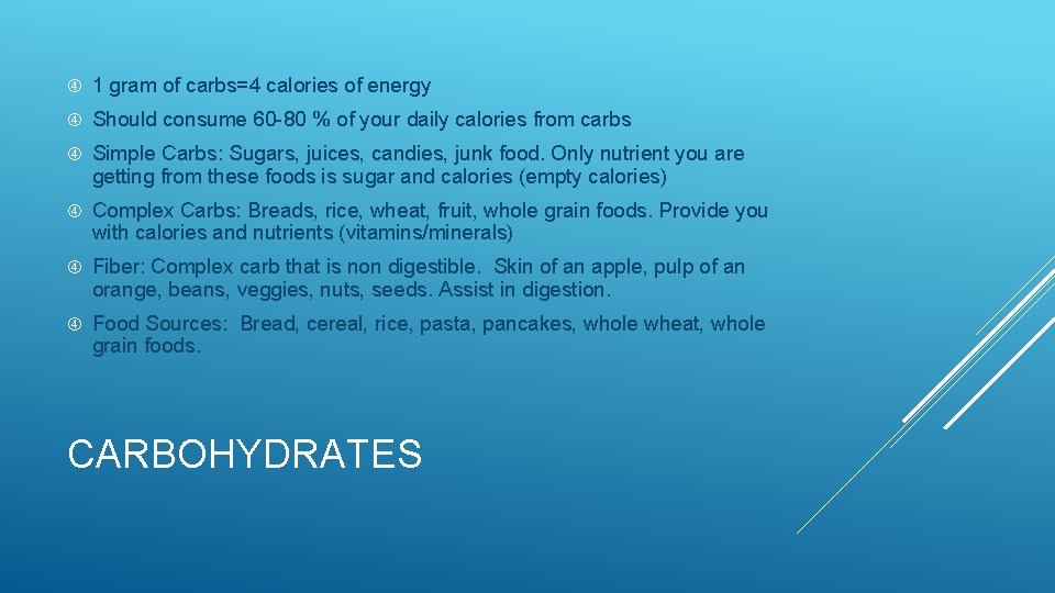  1 gram of carbs=4 calories of energy Should consume 60 -80 % of