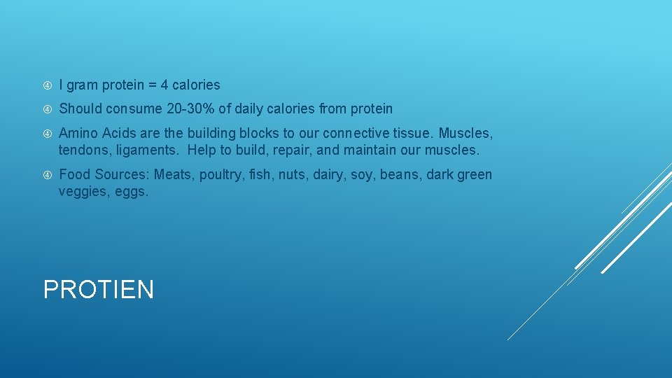  I gram protein = 4 calories Should consume 20 -30% of daily calories