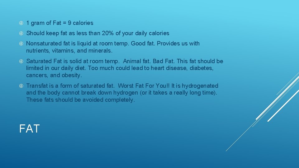  1 gram of Fat = 9 calories Should keep fat as less than