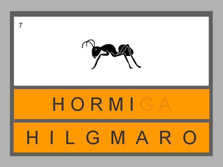 7 HORMIGA H I L G M A R O 