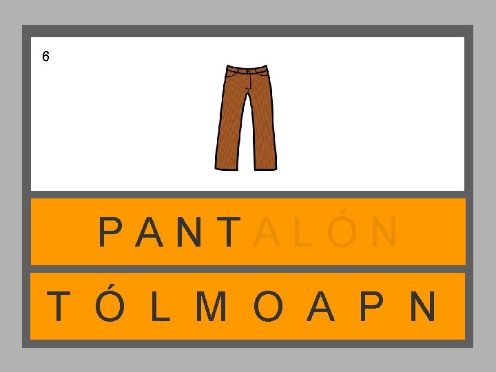 6 PANTALÓN T Ó L M O A P N 