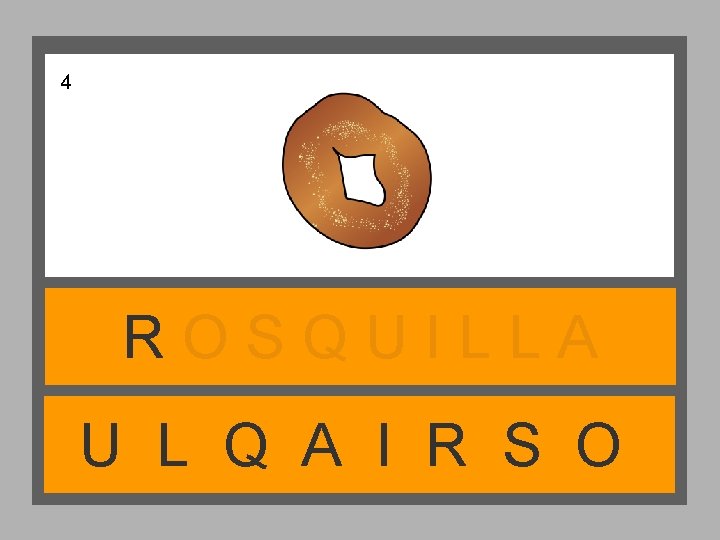 4 ROSQUILLA U L Q A I R S O 