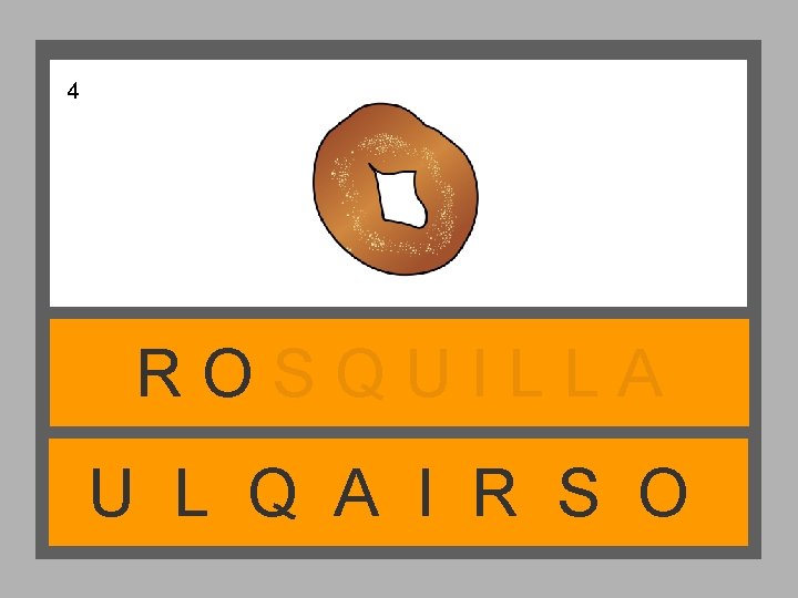 4 ROSQUILLA U L Q A I R S O 