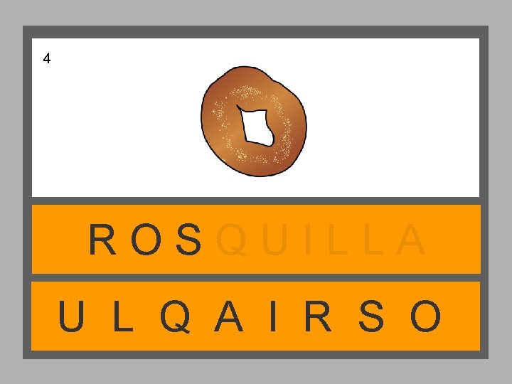 4 ROSQUILLA U L Q A I R S O 