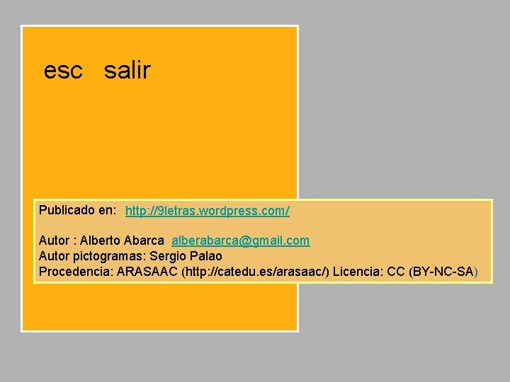 esc salir Publicado en: http: //9 letras. wordpress. com/ Autor : Alberto Abarca alberabarca@gmail.