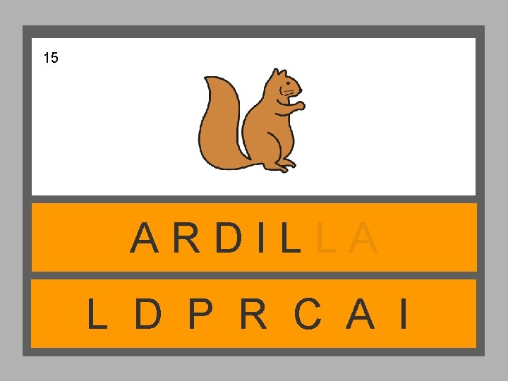 15 ARDILLA L D P R C A I 