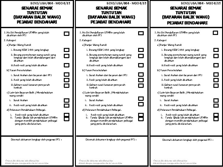 BEND/UBA/004 - MOD 0/15 SENARAI SEMAK TUNTUTAN (BAYARAN BALIK WANG) PEJABAT BENDAHARI 1. No