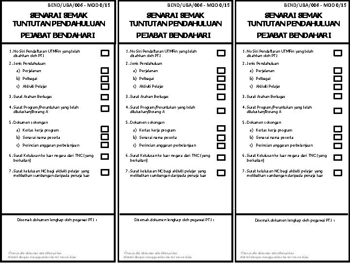 BEND/UBA/006 - MOD 0/15 SENARAI SEMAK TUNTUTAN PENDAHULUAN PEJABAT BENDAHARI 1. No Siri Pendaftaran