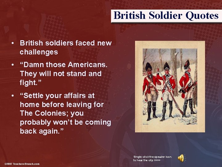 British Soldier Quotes • British soldiers faced new challenges • “Damn those Americans. They