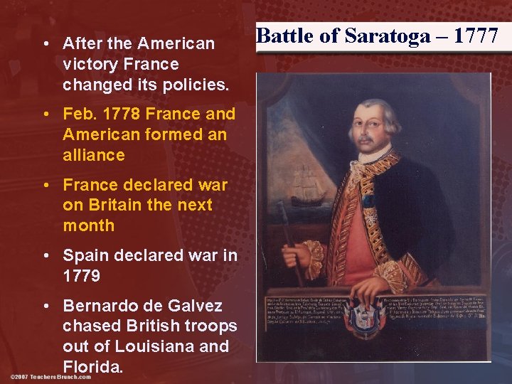  • After the American victory France changed its policies. • Feb. 1778 France