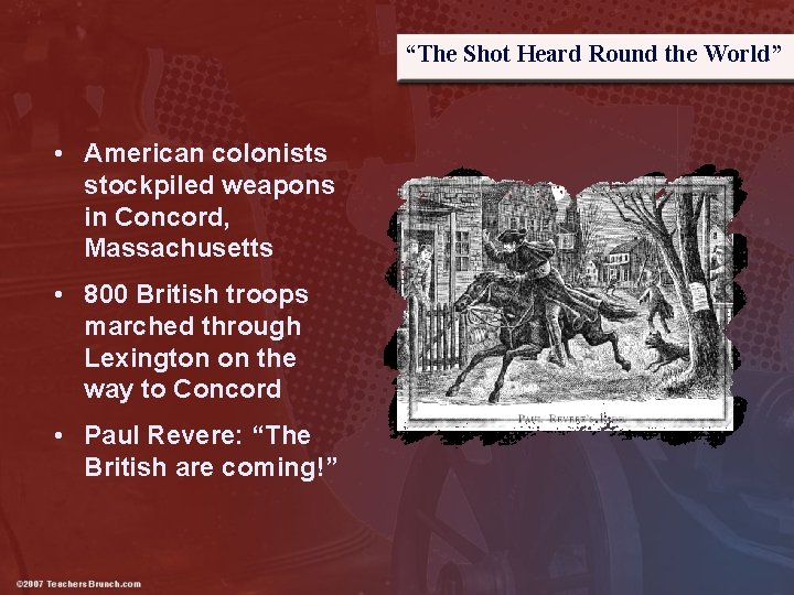 “The Shot Heard Round the World” • American colonists stockpiled weapons in Concord, Massachusetts