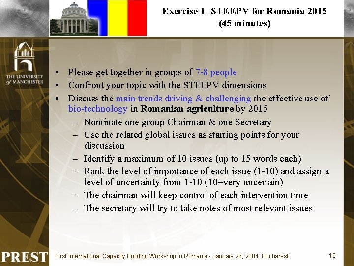 Exercise 1 - STEEPV for Romania 2015 (45 minutes) • Please get together in