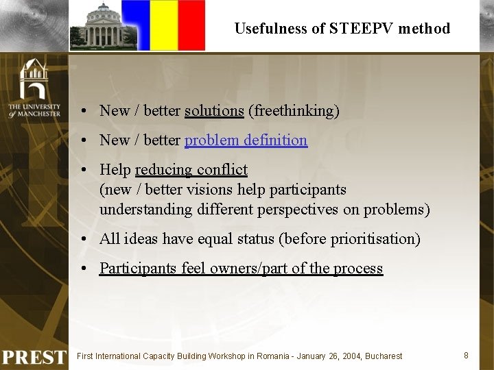 Usefulness of STEEPV method • New / better solutions (freethinking) • New / better