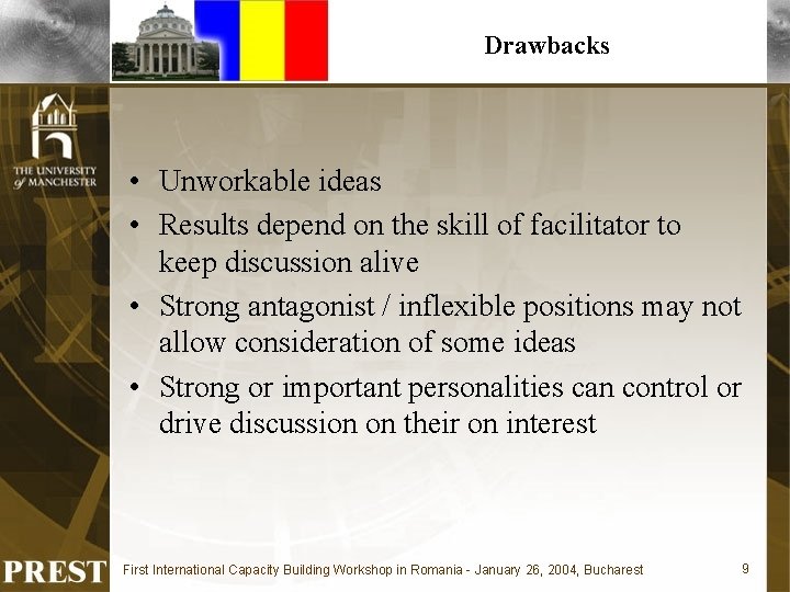 Drawbacks • Unworkable ideas • Results depend on the skill of facilitator to keep