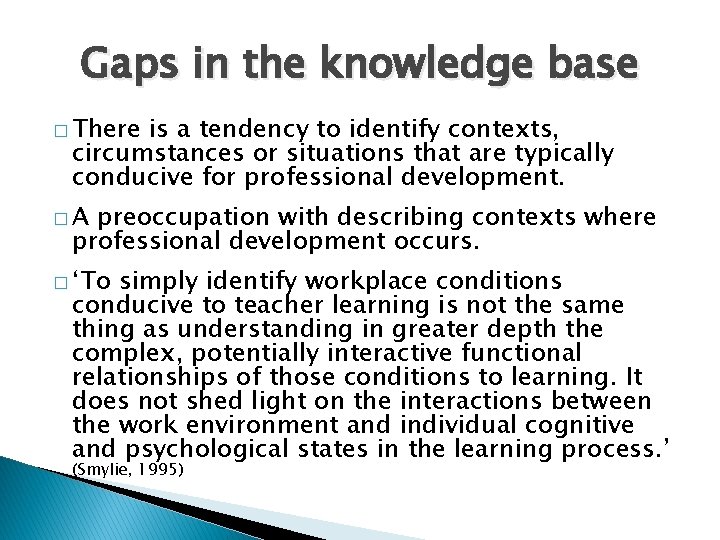 Gaps in the knowledge base � There is a tendency to identify contexts, circumstances