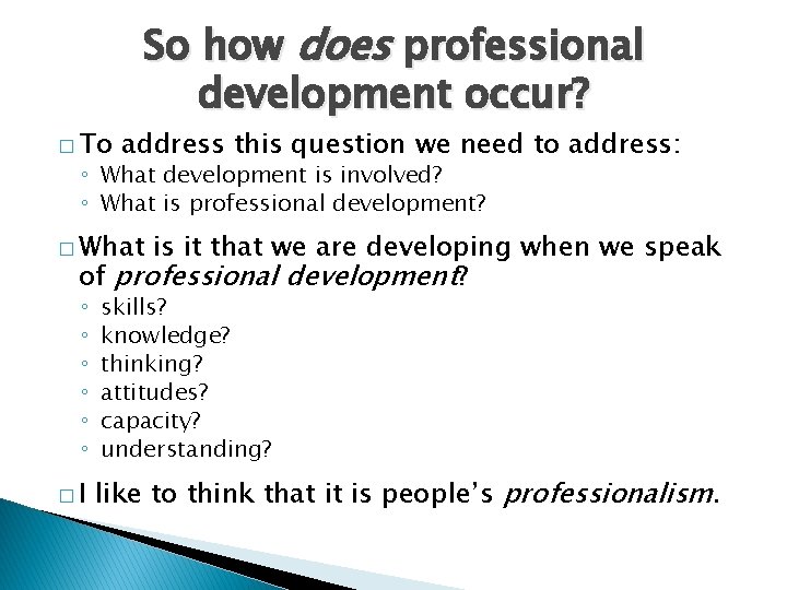 � To So how does professional development occur? address this question we need to