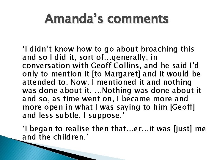 Amanda’s comments ‘I didn’t know how to go about broaching this and so I