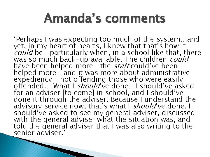 Amanda’s comments ‘Perhaps I was expecting too much of the system…and yet, in my