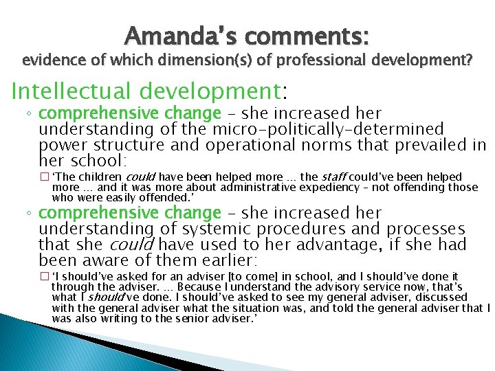 Amanda’s comments: evidence of which dimension(s) of professional development? Intellectual development: ◦ comprehensive change