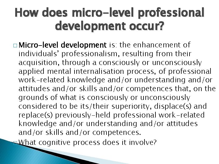 How does micro-level professional development occur? � Micro-level development is: the enhancement of individuals’