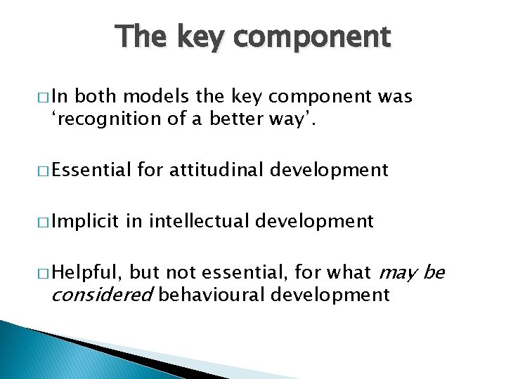 The key component � In both models the key component was ‘recognition of a