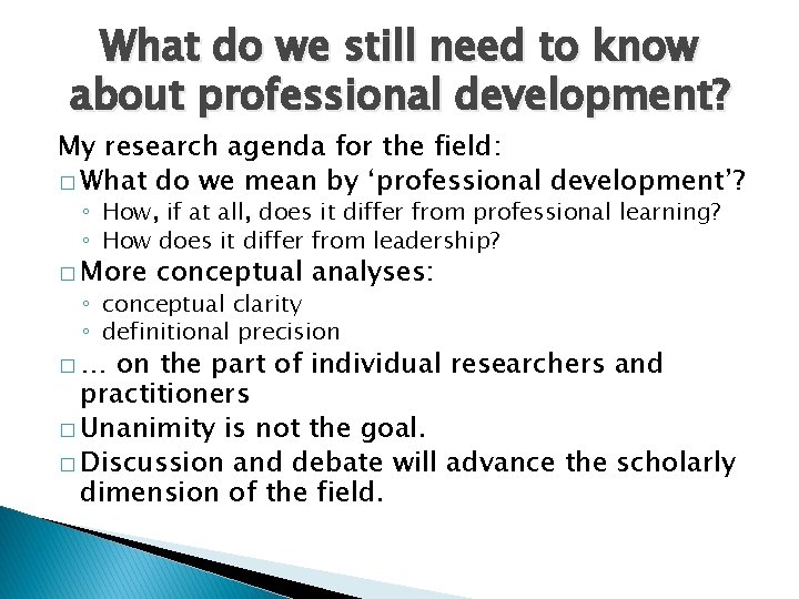 What do we still need to know about professional development? My research agenda for